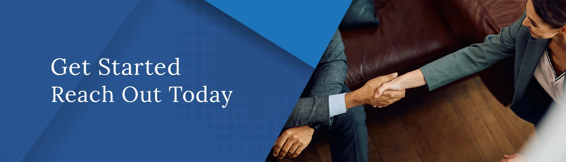 Get Started. Reach Out Today